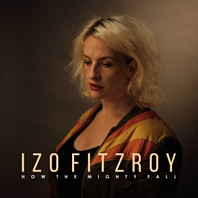 Izo Fitzroy - How the Mighty Fall