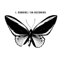 J. Robbins - Un-Becoming