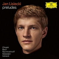 Jan Lisiecki - Preludes By Chopin, Bach, Rachmaninoff, Messiaen