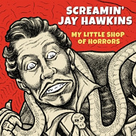 Jay -Screamin'- Hawkins - My Little Shop of Horrors