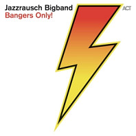 Jazzrausch Bigband - Bangers Only!