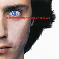 Jean-Michel Jarre - Les Chants Magnetiques / Magnetic Fields