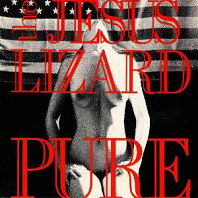 Jesus Lizard - Pure