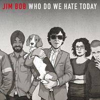 Jim Bob (2) - Who Do We Hate Today