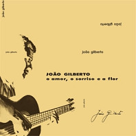 João Gilberto - O Amor, O Sorriso E a Flor