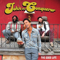 John the Conqueror - Good Life