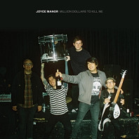 Joyce Manor - Million Dollars To Kill Me