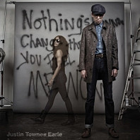 Justin Townes Earle - Nothing's Gonna Change the Way You Feel About Me Now