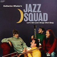 Katharine Whalen S Jazz Squad - Let S Get Lost: Songs Chet Sang