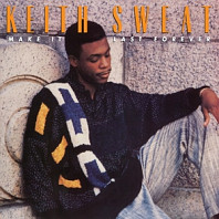 Keith Sweat - Make It Last Forever