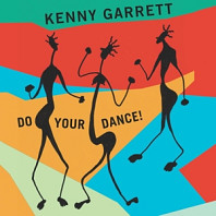 Kenny Garrett - Do Your Dance!