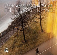 Kenny Wheeler - On the Way To Two