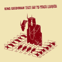 King Ghidra - Take Me To Your Leader