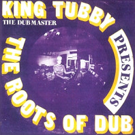 King Tubby - Roots of Dub