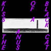 Kiss the Anus of a Black Cat - If the Sky Falls, We Shall Catch Larks