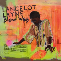 Lancelot Layne - Blow 'Way