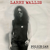 Larry Wallis - Police Car Anthology