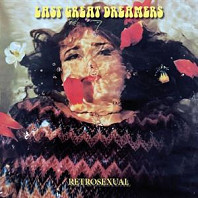 Last Great Dreamers - Retrosexual: 25th Anniversary Edition