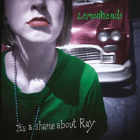 Lemonheads - It's a Shame About Ray