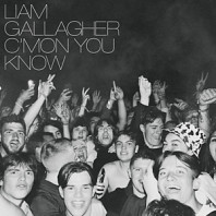 Liam Gallagher - C Mon You Know