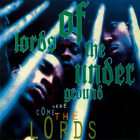 Lords Of The Underground - Here Come the Lords