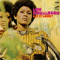 Lou Donaldson - Say It Loud!