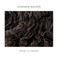 Lubomyr Melnyk - Rivers and Streams