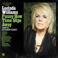 Lucinda Williams - Funny How Time Slips Away: Lu's Jukebox Vol. 4