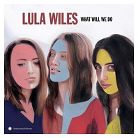 Lula Wiles - What Will We Do