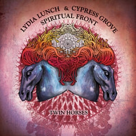 Lydia Lunch& Cypress Grove/Spiritual Front - Twin Horses