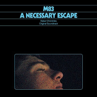 M83 - Necessary Escape: Dakar Chronicles