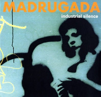 Madrugada - Industrial Silence