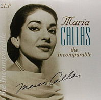 Maria Callas - Incomparable