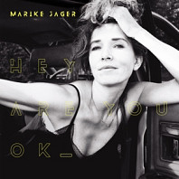 Marike Jager - Hey Are You Ok