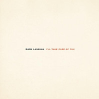 Mark Lanegan - I'll Take Care of You