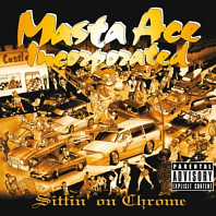 Masta Ace Incorporated - Sittin' On Chrome