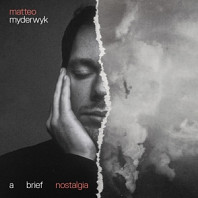 Matteo Myderwyk - A Brief Nostalgia