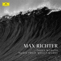 Max Richter - Three Worlds: Music From Woolf Works