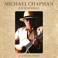 Michael Chapman - Journeyman - Live On the Tweed