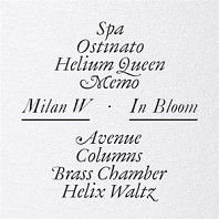 Milan W - In Bloom