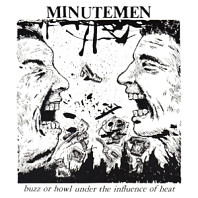 Minutemen - Buzz or Howl Under the Influence of Heat