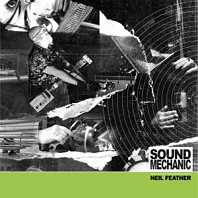 Neil Feather - Sound Mechanic: Music From a Documentary Film About Ner