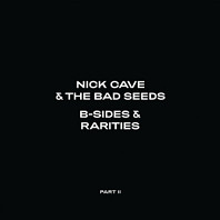 Nick Cave & The Bad Seeds - B-Sides & Rarities: Part Ii