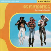 Os Mutantes - Everything is Possible: the Best of