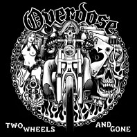 Overdose - Two Wheels and Gone