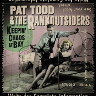 Pat Todd & the Rankoutsiders - Keepin Chaos At Bayv