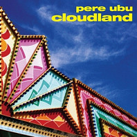 Pere Ubu - Cloudland