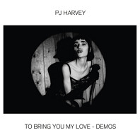 PJ Harvey - To Bring You My Love-Demos