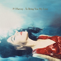 PJ Harvey - To Bring You My Love