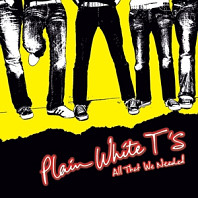 Plain White T's - All That We Needed